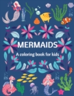 Image for Mermaids - A Coloring Book for Kids - Ages 4-8, Amazing and Cute Coloring Pages for Girls and Boys