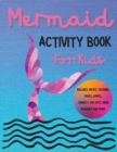 Image for Mermaid Activity Book for Kids - Ages 4-8, Amazing and Cute Exercises for Girls and Boys