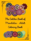 Image for The Golden Book of Mandalas - Adult Coloring Book : 100 pages with 50 designs, 8.5 x 11 in, all the designs with blank white back - Premium Color Interior