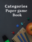 Image for Categories Paper Game : Ultimate Categories Paper Game Is The Best Family Game For All. Great Paperback Game Which Includes Categories Game For Kids And Category Cards. Great Category Games And Ideal 