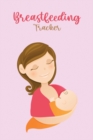 Image for Breastfeeding Tracker : Newborn Baby Log Tracker Journal Book