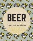 Image for Beer Tasting Journal : Great Beer Tasting Journal For Men And Women Beer Lovers. Ideal Beer Gifts For Men Funny And Beer Related Gifts For Men. It Is A Great Collection In Beer Enthusiast Gifts And Be