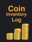 Image for Coin Inventory Log Book : Wonderful Coin Inventory Log Book / Coin Collectors Book For Men And Women. Ideal Coin Book Collection For Collecting Coins. Get This Inventory Ledger And Have Best Collector