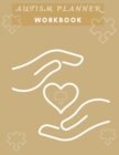 Image for Autism Planner Workbook : Logbook and Notebook for Parents to document and track Therapy GoalsAppointments, Activities Challenges of their children on the Autism Spectrum8.5x11120 pages