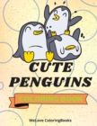 Image for Cute Penguins Coloring Book : Funny Penguins Coloring Book Adorable Penguins Coloring Pages for Kids 25 Incredibly Cute and Lovable Penguins