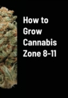 Image for How to Grow Cannabis Zone 8-11