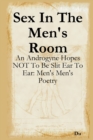 Image for Sex In The Men&#39;s Room: An Androgyne Hopes NOT To Be Slit Ear To Ear: Men&#39;s Men&#39;s Poetry