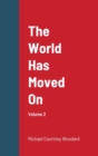 Image for The World Has Moved On : Volume 2
