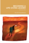 Image for Becoming a Life-Giving Leader : Volume One