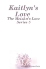 Image for Kaitlyn&#39;s Love (The Meisha&#39;s Love Series 5)