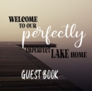 Image for Welcome To our Perfectly Imperfect Lake Home-Guest Book