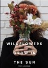 Image for Wildflowers Grow in the Sun