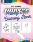 Image for Horses Activity And Coloring Book : Awesome Children Activity and Coloring Book for Girls &amp; Boys, Dot-to-Dot, Mazes, Copy the Picture and more.