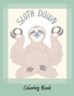 Image for Sloth Down-Grow your own sloth- An Adult Coloring Book with Lazy Sloths, Adorable Sloths, Funny Sloths- Coloring book-