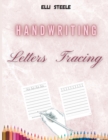 Image for Handwriting Letters Tracing : Easy Handwriting Letters Book for Beginners Workbook.