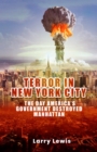 Image for Terror in New York City - The day America&#39;s Government Destroyed Manhattan