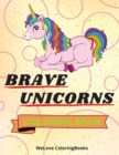 Image for Brave Unicorns Coloring Book : Cute Unicorns Coloring Book Adorable Unicorns Coloring Pages for Kids 25 Incredibly Cute and Lovable Unicorns