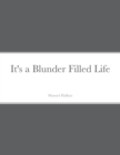 Image for It&#39;s a Blunder Filled Life