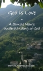 Image for God is Love - A Simple Man&#39;s Understanding of God
