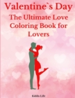 Image for Valentine`s Day : The Ultimate Love Coloring Book for Lovers: Amazing Valentine`s Day Coloring Book with Cute and Relaxing Coloring Pages for Adults
