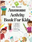 Image for Awesome Activity Book For Kids : A Fun Kid Workbook Game For Learning, Coloring, Mazes, Dot to Dot and More