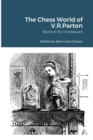 Image for The Chess World of V.R.Parton : Beyond the chessboard