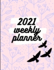 Image for 2021 Weekly Planner : Schedule Organizer, January to December 2021, Calendar, 8.5x11 inch
