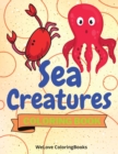 Image for Sea Creatures Coloring Book : Cute Sea Creatures Coloring Book Sea Creatures Coloring Pages for Kids 25 Incredibly Cute and Lovable Sea Creatures