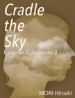 Image for Cradle the Sky: Episode 2, Episode 3