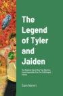Image for The Legend of Tyler and Jaiden : The Riveting Tale of How Two Warriors Faced Impossible Trial, Yet Still Reaped Victory