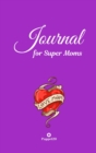 Image for Journal for Super Moms Purple Hardcover 124 pages 6X9 Inches