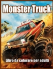 Image for Monster Truck Libro da Colorare per Adulti : Libro da Colorare per Alleviare lo Stress e Rilassarsi