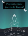 Image for Positivity Diary and Gratitude Journal : Only Positive Thoughts Happy Memories What I&#39;m Loving about Life