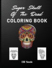 Image for Sugar Skull Of The Dead Coloring Book : Beautiful Skull Coloring Book For Adults With Awesome Designs