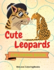 Image for Cute Leopards Coloring Book : Funny Leopards Coloring Book Adorable Leopards Coloring Pages for Kids 25 Incredibly Cute and Lovable Leopards