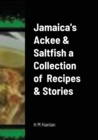 Image for Jamaica&#39;s Ackee &amp; Saltfish a Collection of Recipes &amp; Short Stories