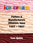 Image for Ice Cream Parlors and Manufacturers, Ottumwa, Iowa : 1857 - 1957