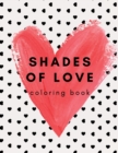 Image for Shades of Love : Adult Coloring Book