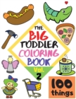 Image for The BIG Toddler Coloring Book - 100 things - Vol.2 - 100 Coloring Pages! Easy, LARGE, GIANT Simple Pictures. Early Learning. Coloring Books for Toddlers, Preschool and Kindergarten, Kids Ages 2-4