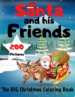 Image for Santa and his Friends - The BIG Christmas Coloring Book - 200 Pictures to Color