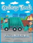 Image for Garbage Truck Coloring Book for Kids : Cute Coloring Book for Toddlers, Kindergarten, Boys, and Girls Who Love Trucks (Children&#39;s Book)