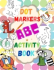 Image for Dot Markers ABC Activity Book - Learn the Alphabet. Great Dot Art, Perfect as Marker Activity Book, Art Paint and Activity Book.
