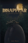 Image for Disappear : A Collection Of Short Stories