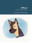Image for Officer : Inspired By Rachel Morris. Written By Jennifer Morris. Illustrated By Chloe Mooring.