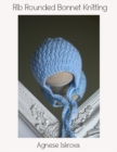 Image for Rib Rounded Bonnet Knitting Pattern