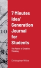 Image for 7 Minutes Idea&#39; Generation Journal for Students