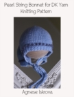 Image for Pearl String Bonnet for DK Yarn Knitting Pattern