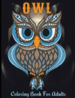Image for Owl Coloring Book For Adults : Owls Coloring Book For Adults, Men And Women Of All Ages. Fun Stress Releasing Colouring Books Full Of Owls For Grownups. Perfect Gift For Any Event. Includes Owl Colori