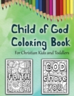 Image for Child of God Coloring Book : A Cute Christian Colouring Book For Kids and Toddlers