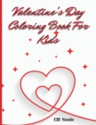Image for Valentine&#39;s Day Coloring Book For Kids : Cute and Big Coloring Pages for Kids And Toddlers Valentine&#39;s Day